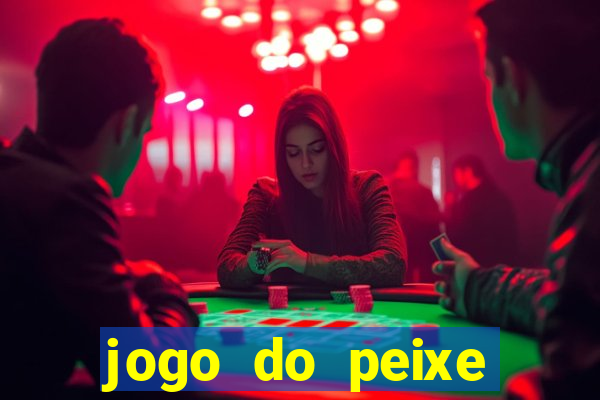 jogo do peixe ganhar dinheiro